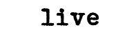 live